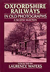 Oxfordshire Railways In Old Photographs A Second Selection by Laurence Waters